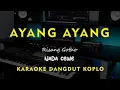 Download Lagu AYANG AYANG // Risang Gotho // KARAOKE DANGDUT KOPLO NADA CEWE ( FEMALE )