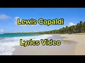 Download Lagu Lewis Capaldi - You're My Only Way (Lyrics Video)