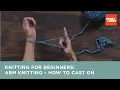 Knitting for Beginners Arm Knitting - How to Cast On Hobby Lobby