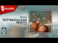 Download Lagu NOAH - Tertinggalkan Waktu (Official Karaoke Video) | No Vocal