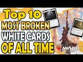 Top 10 Most Broken White Cards of All Time