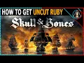 How to Get Uncut Ruby - Skull and Bones