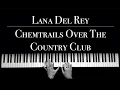 Download Lagu Lana Del Rey - Chemtrails Over The Country Club | piano Version