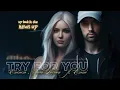 Download Lagu Eminem, Zara Larsson - Try for You (ft. Emmi) Music lyrics 2024