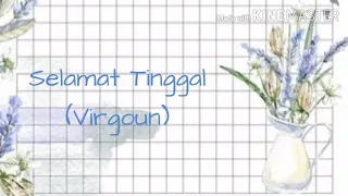 LIRIK LAGU SELAMAT TINGGAL CHAPTER 4/4 (VIRGOUN)