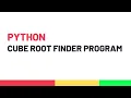 Python Cube Root Finder Program Simple Python Program to Find the Cube Root of a Input Number