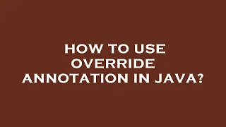 How to use override annotation in java