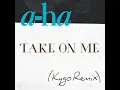 Take on Me (Kygo Remix) - a-ha