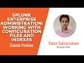 Splunk Enterprise Administration Working with Configuration Files and Indexes Course
