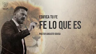 edifica tu fe fe lo que es pastor augusto sousa