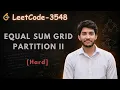 Equal Sum Grid Partition 2 Simplified Approach Dry Run Leetcode 3548 Pushkar Sehrawat