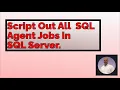 ScriptOut All SQL Agent Jobs - SQL Server