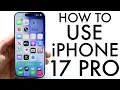 How To Use Your iPhone 17 Pro Complete Beginners Guide