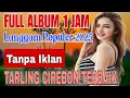 Download Lagu FULL ALBUM 1 JAM LANGGAM POPULER 2025 || TARLING CIREBON TERBAIK TANPA IKLAN