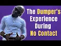 WHAT THE DUMPER FEELS DURING NO CONTACT Stages The Dumper Goes Through After The Breakup