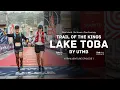 Lagu Trail of The Kings – Lake Toba by UTMB | Sab \u0026 Sab #TrailVenture Episode 1
