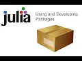 Using and Developing Julia Packages