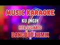 Download Lagu KU INGIN ~ KARAOKE REMIX ~ RITA SUGIARTO