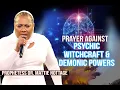 PRAYER AGAINST PSYCHIC WITCHCRAFT DEMONIC POWERS PROPHETESS MATTIE NOTTAGE