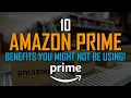 10 Amazon Prime Benefits You Might Not Be Using