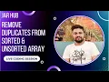 Remove Duplicates from Sorted as well as Unsorted Array in Java