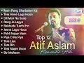 Best of Atif Aslam Romantic Hits - Jukebox | Evergreen Songs Of Atif Aslam | Hindi Love Songs
