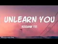 Download Lagu Keenan Te - Unlearn You (Lyrics)
