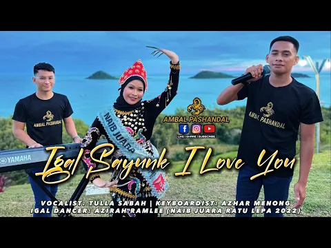 Download MP3 IGAL SAYUNK I LOVE YOU - AMBAL PASHANDAL [OFFICIAL MV]