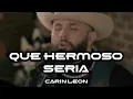 CARIN LEON - QUE HERMOSO SERIA (EN VIVO)