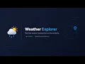 Weather Explorer Full Explanation