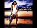 Monica - Don't Gotta Go Home