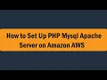 How to Set Up PHP MySQL Apache Server on Amazon AWS