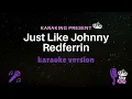 Redferrin - Just Like Johnny   - Karaoke Version from Karaking Karaoke