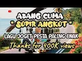 Download Lagu Lagu Joget Pesta - Abang Cuma Sopir Angkot - Enak Bikin Nagih