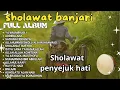 Download Lagu SHOLAWAT BANJARI MERDU || SHOLAWAT PENYEJUK HATI FULL ALBUM