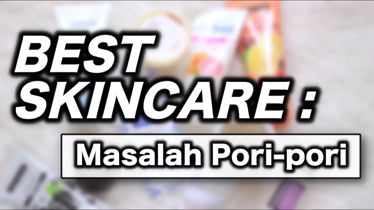 
          
          
          
            
            BEST SKINCARE PRODUCTS Buat Pori-pori & Komedo | suhaysalim
          
        . 