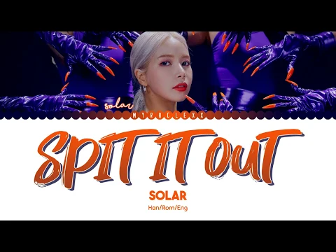 Download MP3 Solar (솔라) - Spit It Out (뱉어) Lyrics [Han/Rom/Eng]