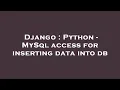 Django Python - MySql access for inserting data into db