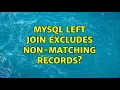 MySQL left join excludes non-matching records 2 Solutions