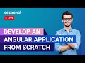 Develop an Angular Application from Scratch Angular For Beginners Edureka Web Dev Live - 1