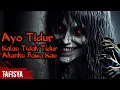 Lagu Suara Horror - TAFISYA || Suara Kuntilanak  Menyeramkan - Ayo Tidur Kalau Tak Tidur Akanku Bawa Kau