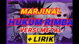 Download Marjinal-Hukum Rimba versi metal +lirik MP3