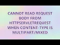 Cannot read request body from HttpServletRequest when Content-Type is