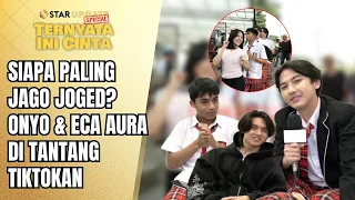 TIKTOKAN BARENG PEMAIN “TERNYATA INI CINTA”, ECA AURA & ONYO JOGET SERU BANGET! | STAR UPDATE