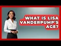 What Is Lisa Vanderpump s Age - The Rich And Famous Files