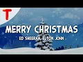 Download Lagu Ed Sheeran \u0026 Elton John - Merry Christmas (Lyrics)