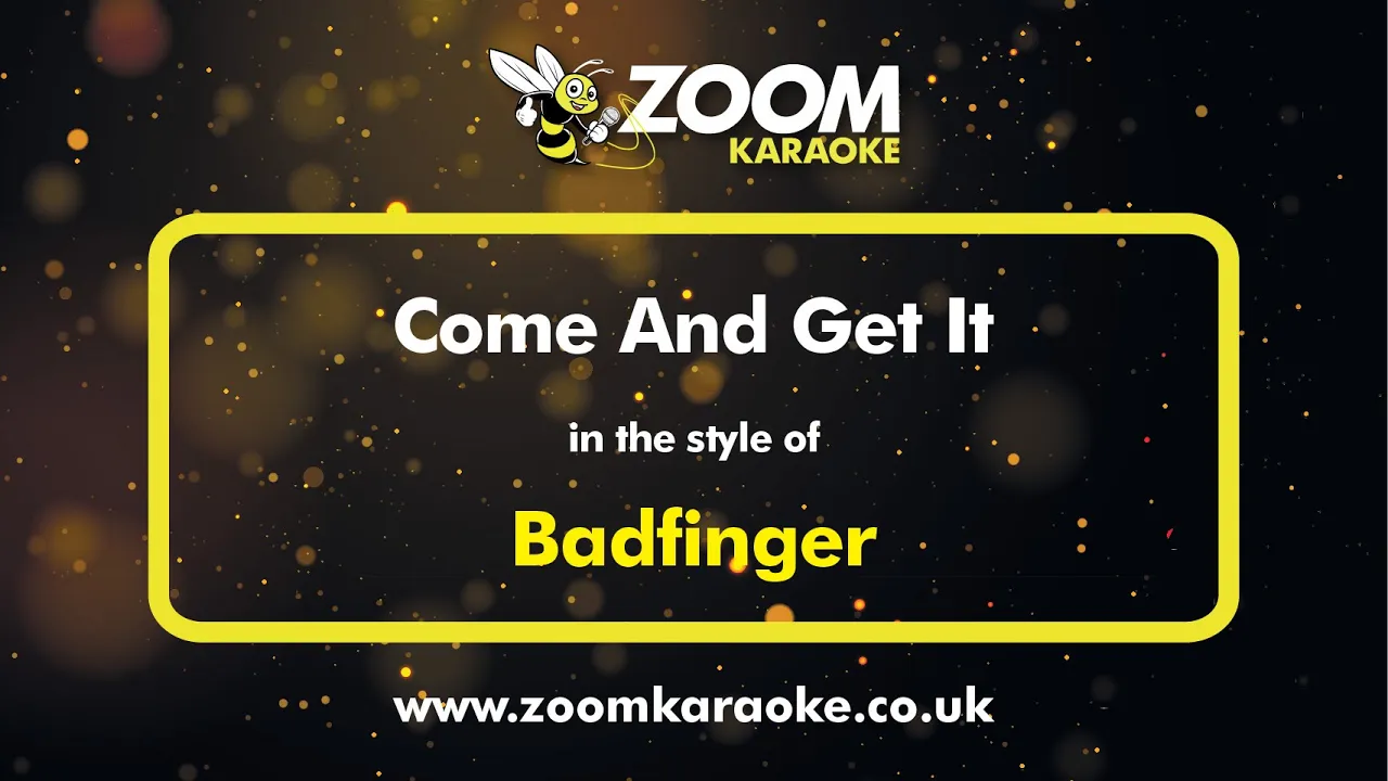 Badfinger - Come And Get It - Karaoke Version from Zoom Karaoke Badfinger - Come And Get It - Karaoke Version from Zoom Karaoke