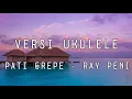 Download Lagu PATI GREPE - RAY PENI ( COVER  UKULELE ) BAGUSWIRATA‼️