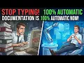 STOP TYPING Documentation is 100 Automatic Now