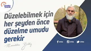 Düzelebilmek için her şeyden önce düzelme umudu gerekir